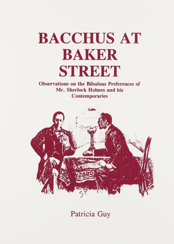 Bacchus at Baker Street: Observations on the Bibulous Preferences of Mr. Sherlock Holmes and His Associates